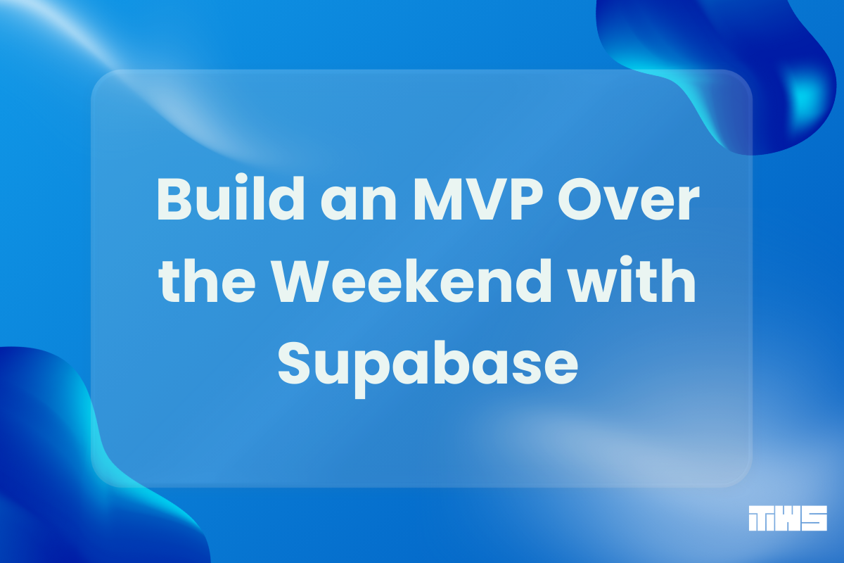 Building an MVP Over the Weekend with Supabase